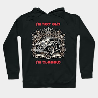 I'm Not Old I'm A Classic Royal Car Hoodie